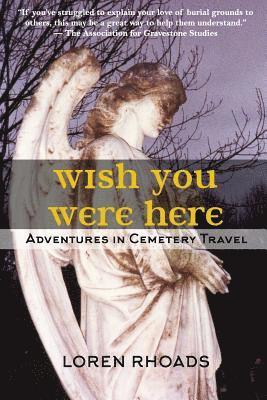 Wish You Were Here: Adventures in Cemetery Travel 1