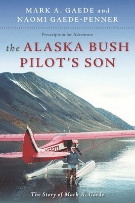 bokomslag Alaska Bush Pilot's Son