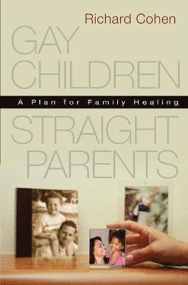 Richard Cohen - Gay Children, Straight Parents, Häftad