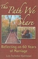 bokomslag This Path We Share: Reflecting on 60 Years of Marriage