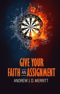 bokomslag Give Your Faith An Assignment