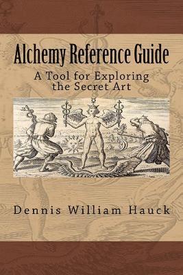 Dennis William Hauck - Alchemy Reference Guide: A Tool for Exploring the Secret Art, Häftad