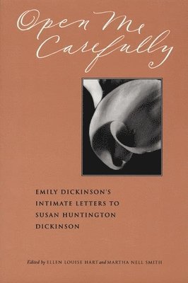 Emily Dickinson, Martha Nell Smith, Ellen Louise Hart - Open Me Carefully: Emily Dickinson's Intimate Letters to Susan Huntington Dickinson, Häftad