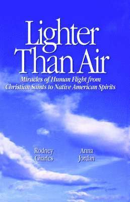 bokomslag Lighter Than Air: Miracles of Human Flight from Christian Saints to Native American Spirits