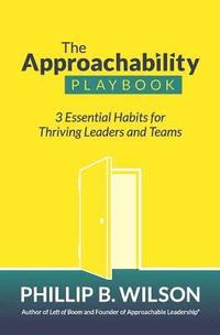 bokomslag The Approachability Playbook: 3 Essential Habits for Thriving Leaders and Teams