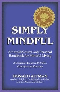 bokomslag Simply Mindful: A 7-Week Course and Personal Handbook for Mindful Living