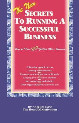 The New Secrets To Running A Successful Business: (How to Have Fun Getting More Business) 1