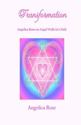 bokomslag Transformation: Angelica Rose an Angel Walk-in's Path