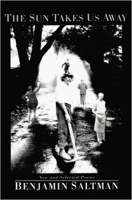 Benjamin Saltman - Sun Takes Us Away, Häftad