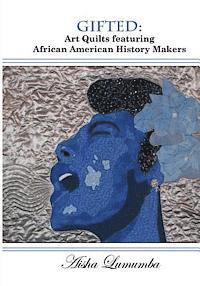 bokomslag Gifted: Art Quilts Featuring African Amercan History Makers