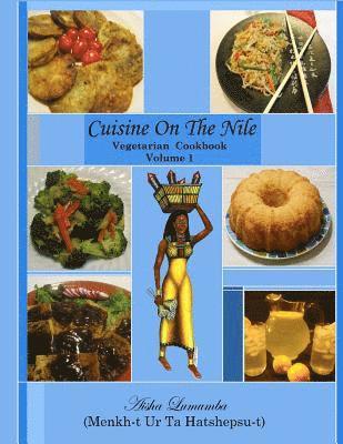 Cuisine On The Nile Vegetarian Cookbook: Vegetarian Meal Favorites 1