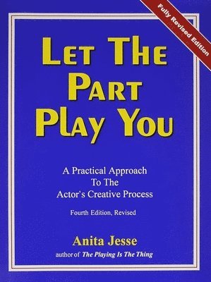 bokomslag Let the Part Play You: A Practical Approach to the Actor's Creative Process