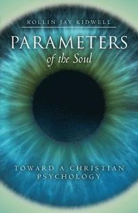 bokomslag Parameters of the Soul: Toward a Christian Psychology