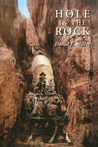 bokomslag Hole in the Rock: An Epic in the Colonization of the Great American West