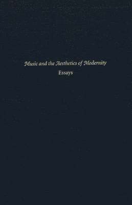 bokomslag Music and the Aesthetics of Modernity