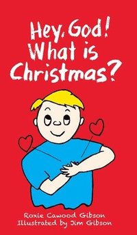 bokomslag Hey, God! What Is Christmas?