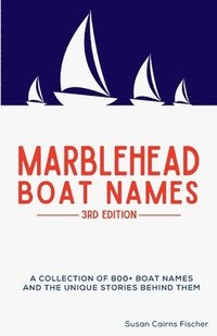 bokomslag Marblehead Boat Names - 3rd Edition