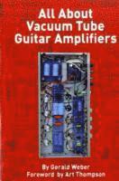 bokomslag All About Vacuum Tube Guitar Amplifiers