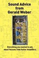 Gerald Weber - Sound Advice from Gerald Weber: Everything You Wanted to Ask about Vacuum Tube Guitar Amplifiers, Häftad