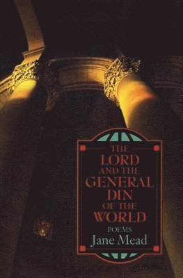 Jane Mead - Lord and the General Din of the World, Häftad