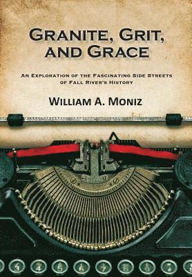 Granite, Grit, and Grace: An Exploration of the Fascinating Side Streets of Fall River's History