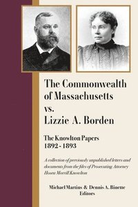 bokomslag The Commonwealth of Massachusetts vs. Lizzie A. Borden: The Knowlton Papers, 1892-1893