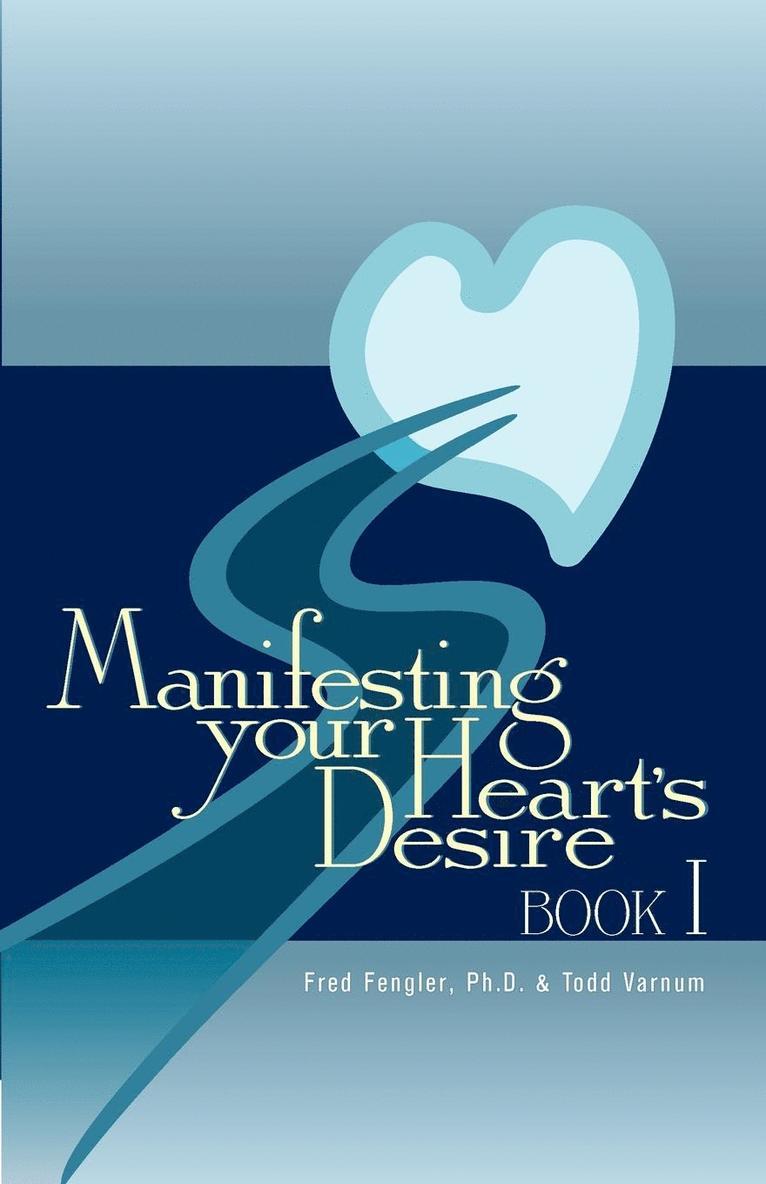 Todd Varnum, Fred Fengler - Manifesting Your Heart's Desire Book I, Häftad