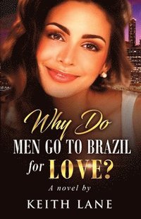 bokomslag Why Do Men Go To Brazil For Love?