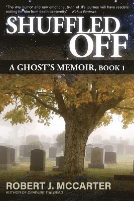 Robert J. McCarter - Shuffled Off: A Ghost's Memoir, Book 1, Häftad