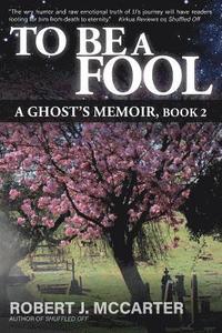 bokomslag To Be a Fool: A Ghost's Memoir, Book 2