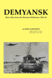 Russ Schneider - Demyansk: More Tales from the Russian Wilderness 1941-45, Häftad