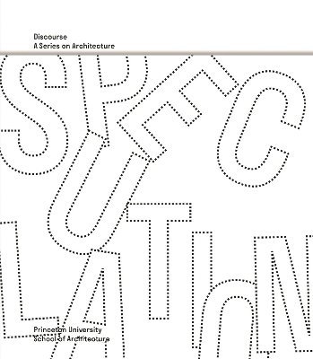 bokomslag Speculation - Discourse, A Series on Architecture