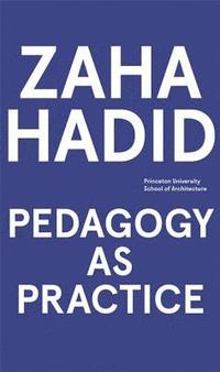 bokomslag Zaha Hadid - Pedagogy as Practice