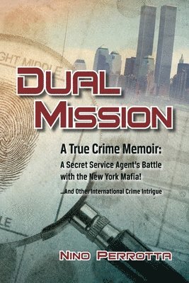 bokomslag Dual Mission: A True Crime Memoir