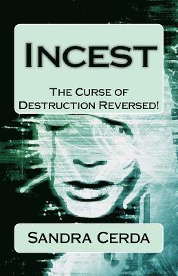 Incest: The Curse of Destruction...REVERSED: An Overcomer's Testimony 1