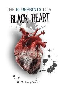 bokomslag The Blueprints to a Black Heart: A Collection of Poems