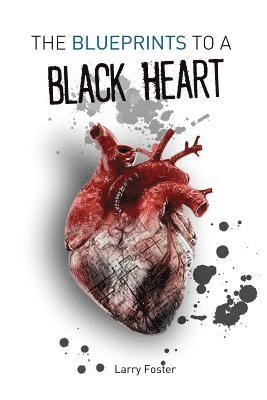 The Blueprints to a Black Heart: A Collection of Poems