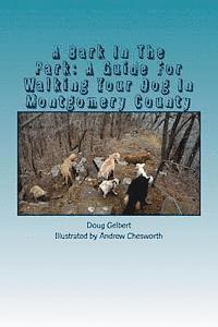 bokomslag A Bark In The Park: A Guide For Walking Your Dog In Montgomery County