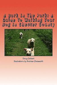 bokomslag A Bark In The Park: A Guide To Walking Your Dog In Chester County