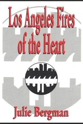 Julie Bergman - Los Angeles Fires of the Heart, Häftad