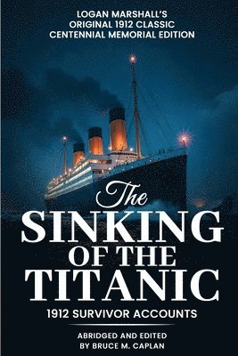 Logan Marshal, Bruce M. Caplan - The Sinking of the Titanic: Survivor Stories, Häftad