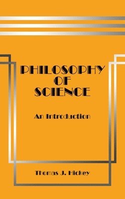 Thomas J Hickey - Philosophy of Science, Inbunden