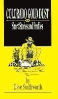 bokomslag Colorado Gold Dust: Short Stories and Profiles