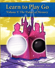bokomslag Learn to Play Go: The Palace of Memory (Volume V): The Palace of Memory Volume V