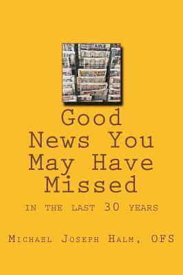 Michael Joseph Halm Ofs, Judy Grogan Ofs - Good News You May Have Missed, Häftad