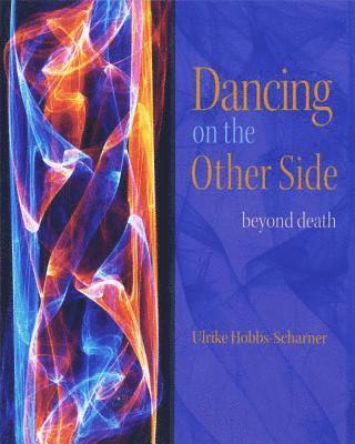 bokomslag Dancing on the Other Side: Beyond Death