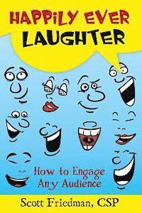 bokomslag Happily Ever Laughter: How to Engage Any Audience