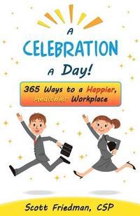 bokomslag A Celebration a Day!: 365 Ways to a Happier, Healthier Workplace