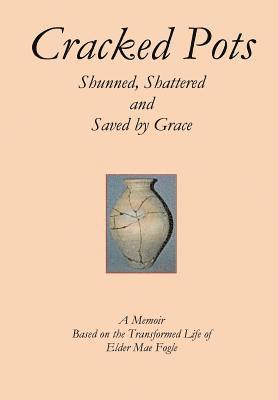 bokomslag Cracked Pots: Shunned Shattered and Saved by Grace