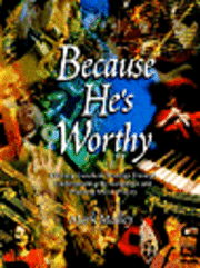 Because He's Worthy